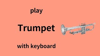 Keyboard Trumpet - Play Trumpet with your Keyboard