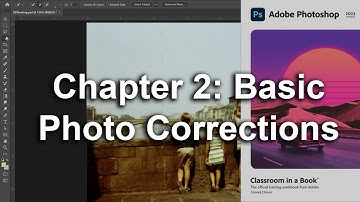 Adobe Photoshop CC 2023 Classroom In A Book Chapter 2 Basic Photo Corrections