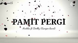 Pamit Pergi ( lirik lagu ) - Andika ft Dodhy [ Kangen Band ]