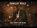 HOWLIN’ WOLF  Late Night Low Blues – Intimate