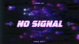 Reblok - No Signal (MIK3 EDIT 2K24)