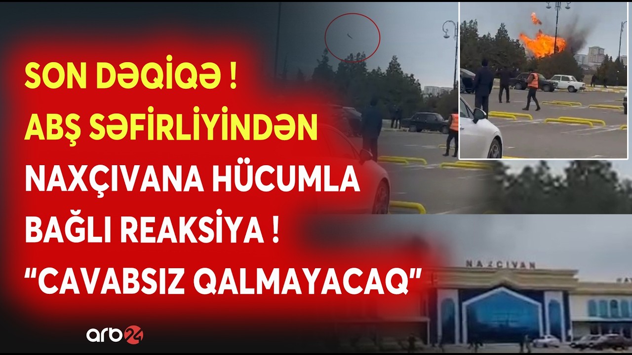 TƏCİLİ! ABŞ səfirliyindən Naxçıvana hücumla bağlı REAKSİYA GƏLDİ: 
