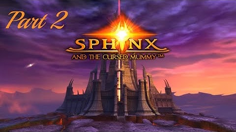 Sphinx And the Cursed Mummy Part 2