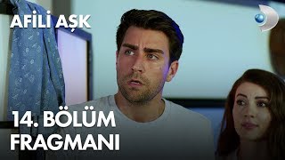 Afili Aşk 14. Bölüm Fragmanı