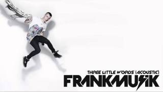 Video thumbnail of "Frankmusik - 3 Little Words (Acoustic) HD"