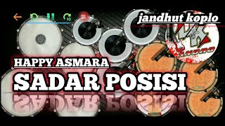 Video thumbnail of "Happy Asmara Sadar Posisi ‼️ koplo jandhut cover kendang android"