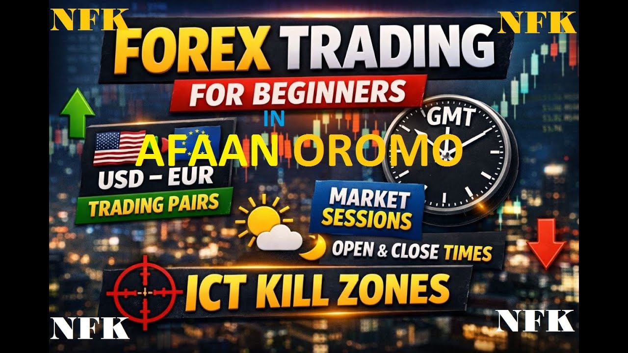 Basic Forex Trading for Beginners/ Trading Pairs, Session, GMT, ICT Kill Zones (AFAAN OROMO)