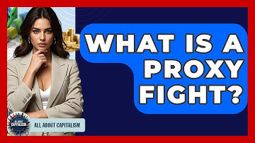 What Is A Proxy Fight? - All About Capitalism