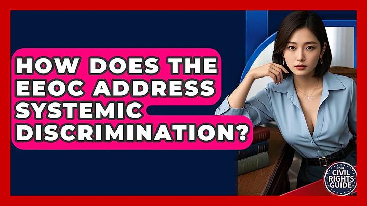How Does The EEOC Address Systemic Discrimination? - Your Civil Rights Guide