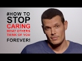 How to stop caring what others think of you: #1 REAL CAUSE FEAR OF DISAPPROVAL