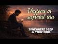 Undeva în Sufletul Tău Somewhere Deep In Your Soul Love Beyond Distance Emotional Ballad