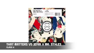 That Matters Vs Jenia X Mr. Styles - Class X [Sosumi Records]