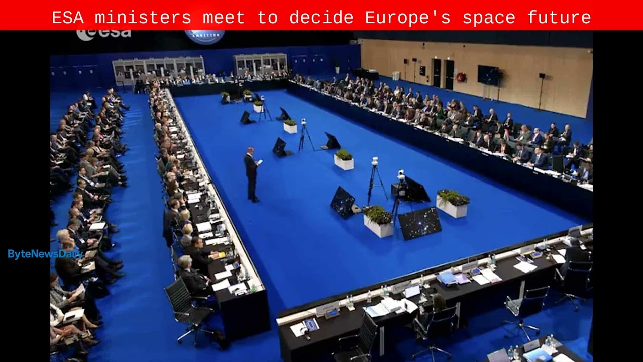 ESA ministers meet to decide Europe's space future - Byte News Daily