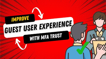 Improve Guest User Experience in Entra ID with MFA Trust!