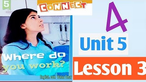 Connect 4 Unit 5 lesson 3 كونكت الصف الرابع الابتدائي  الوحده الخامسه