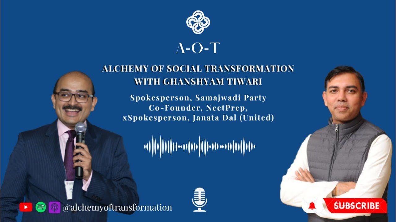 Alchemy of Transformation Episode 2: Alchemy of Social Transformation with Ghanshyam Tiwari
