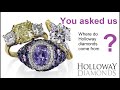 Where do holloway diamonds come from  they come from nonconflict mines not factories