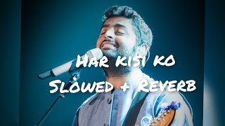 Har kisi ko || Lofi version || Arijit Singh, Neeti Mohan || Boss || Bollywood Lofi song