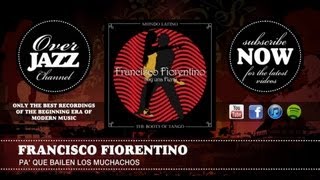 Miniatura del video "Francisco Fiorentino - Pa' Que Bailen Los Muchachos (1942)"