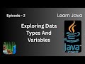 Data Types And Variables | Episode 2 | Learn Java
