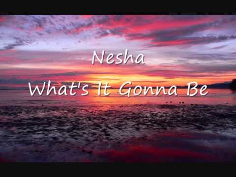 Nesha   Whats It Gonna Be