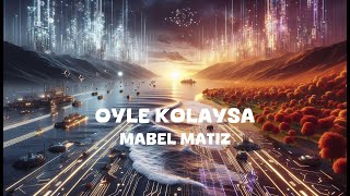 Mabel Matiz - Oyle Kolaysa 
