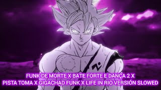 FUNK DE MORTE X BATE FORTE E DANÇA 2 x PISTA TOMA X GIGACHAD FUNK x LIFE IN RIO VERSIÓN SLOWED