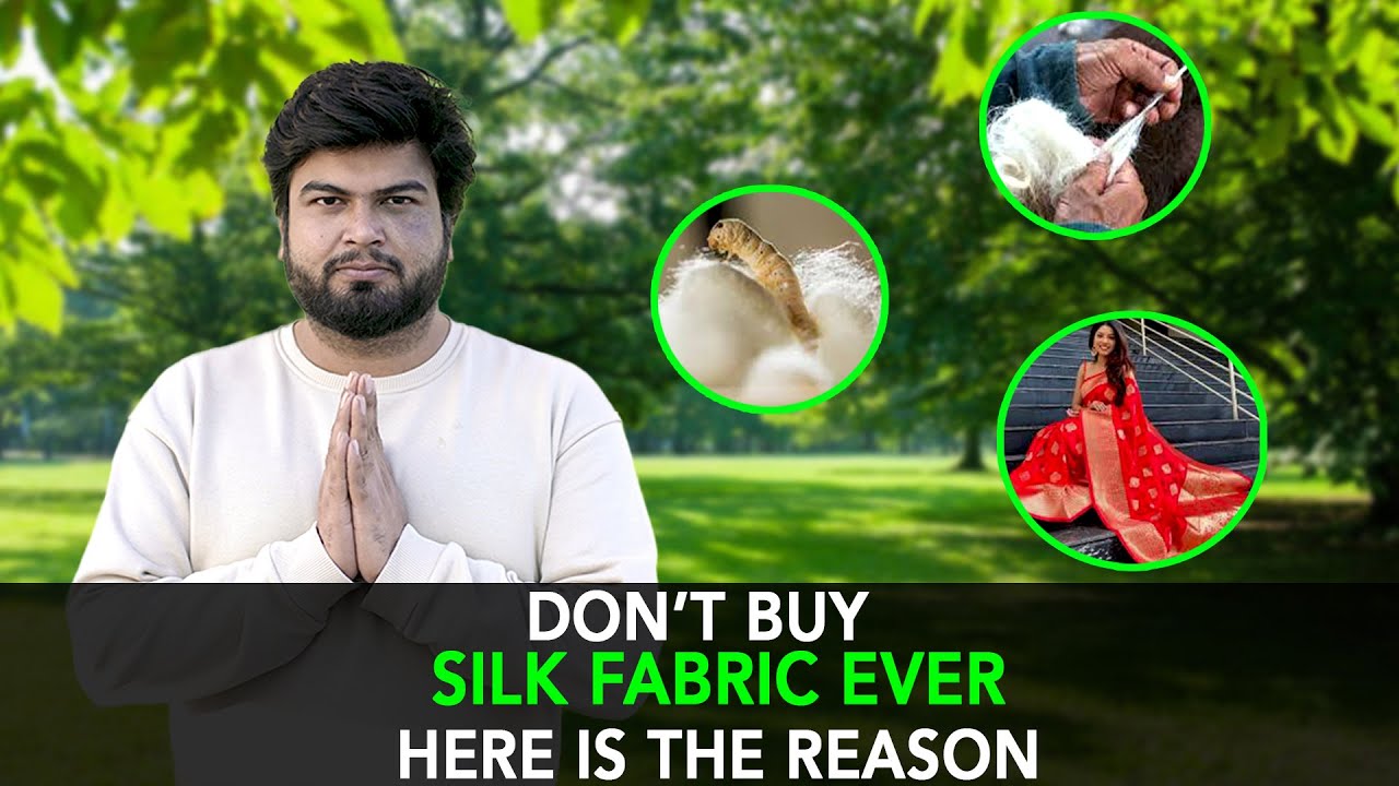 Don't Buy Silk Fabric Ever Here Is The Reason | Anuj Ramatri - An EcoFreak