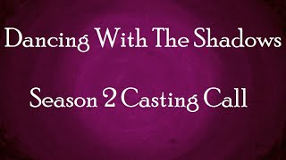 Dancing With The Shadows | Season 2 Casting Call (CLOSED)