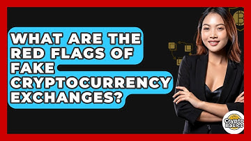What Are The Red Flags Of Fake Cryptocurrency Exchanges? - CryptoBasics360.com