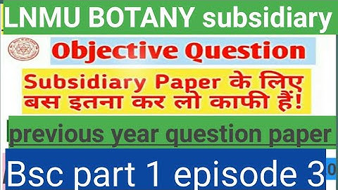 lnmu bsc part 1 botany subsidiary previous year question paper # botany epi 3