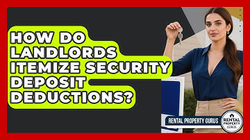 How Do Landlords Itemize Security Deposit Deductions? - Rental Property Gurus
