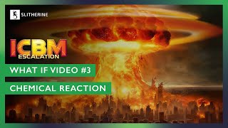 ICBM: Escalation - What If Scenario #3 | Chemical Reaction