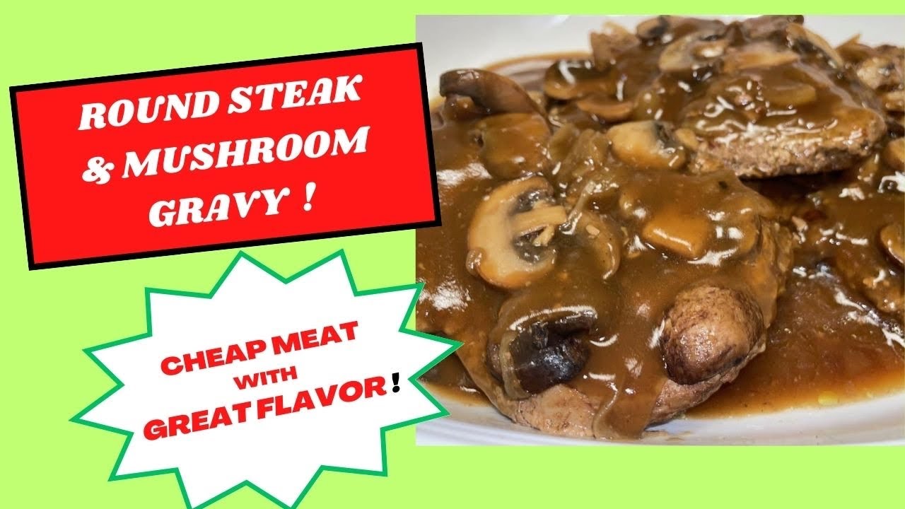 Cheap Meat Cut Great Recipe ! ROUND STEAK with MUSHROOM GRAVY