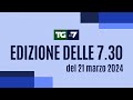 Edizione delle ore 07.30 del 21/03/2024