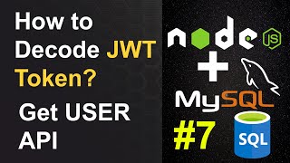 How to Decode the JWT Token and Create Get USER API in Node JS & MySQL - Node JS and MySQL APIs #7