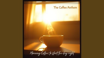 The Coffee Anthem