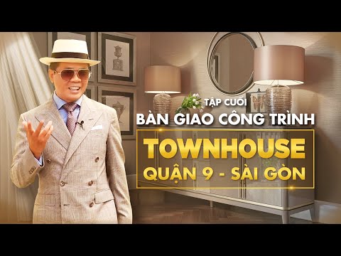 #1 Ngôi nhà sang trọng khác gì với ngôi nhà đẹp? Tập cuối Công trình Townhouse ở Q9, Sài Gòn Mới Nhất