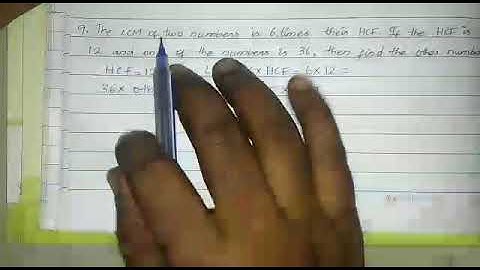 Exercise 1.2/ 9. The LCM of two numbers is 6 times their HCF. If the HCF is 12 and one of the number
