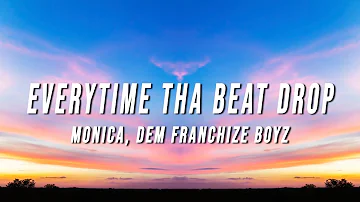 Monica - Everytime Tha Beat Drop (Lyrics) ft. Dem Franchize Boyz