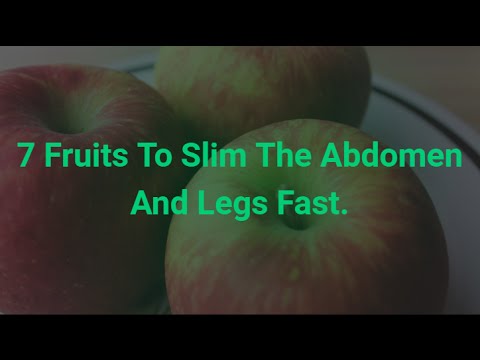 7 Fruits To Slim The Abdomen And Legs Fast