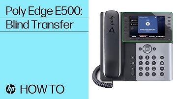 Poly Edge E500: Blind Transfer | HP Support