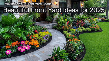 Beautiful Front Yard Ideas for 2025 | Maximize Your Front Yard Space