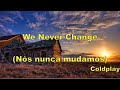 Coldplay We Never Change Legendado Tradução mp3