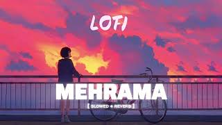 Mehrama Slowed Reverb Arijit Singh Heartbreak Feelings