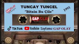 Tuncay Tuncel - Bitsin Bu Çile 1991 Resimi