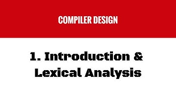 1. Intro & Lexical Analysis with Example | Compiler Design