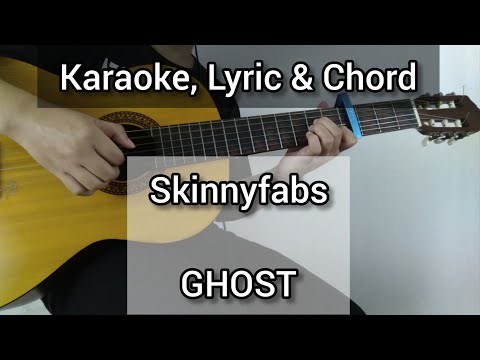 SkinnyFabs - Ghost (Karaoke, Lyric & Chord Gitar)