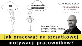 Jak pracować na szczątkowej motywacji pracowników? Tomek Główka Polska Szkoła Coachingu Kontrakt