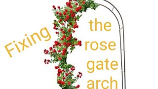 How to fix the Rose gate arch ?